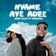 Nyame Ayɛ Adeɛ feat Ras Kuuku Single