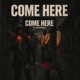 Come Here feat 404Mali Single