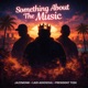 Something About The Music Single