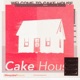 CAKE HOUSE EP