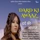 Dard Ki Awaaz Single