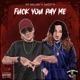 F k You Pay Me feat SwizZy B Single
