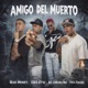 AMIGO EL MUERTO feat Bluemoney Kik1 STW Yeo Freko Single