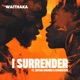 I Surrender feat Zaituni Kimbassax Single
