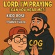 Lord I m Praying Can You Hear Me feat Tommy chapa Single