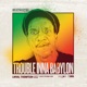 Trouble Inna Babylon Love Fx Riddim Single