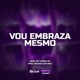 Vou Embraza Mesmo Single