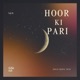 Hoor Ki Pari Single