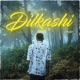 Dilkashi Single