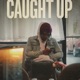Caught Up Single