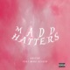 Madd Hatters feat Mike Slicer Single