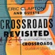 Crossroads Revisited Selections from the Crossroads Guitar Festivals Live Remastered