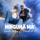 NINGUNA MA feat Hibrido El H Single