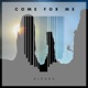 Come For Me Single
