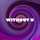 Without U Single