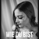 Wie du bist Single
