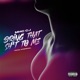 Bring That Shit To Me Single