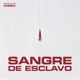 SANGRE DE ESCLAVO Single
