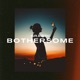 Bothersome Single