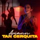 Tan Cerquita Single