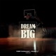 Dream Big feat I Kid GEOR Single