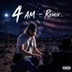 4 AM feat Aaron G Remix Single