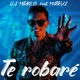 Te Robaré feat Matteuz Single