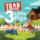 Trap 3 Little Pigs Single