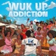 Wuk Up Addiction Single