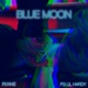 Blue Moon feat FG Lil Hardy Single