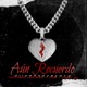 Aún Recuerdo feat JSO BABY Cami Asael GG Single