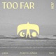 Too Far Single