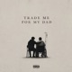 Trade Me For My Dad Single