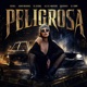 Peligrosa feat Deixel El Ilegal ALX el Macedo Figueroa El Cory Single