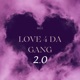 Love 4 Da Gang 2 0