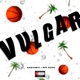 Vulgar feat Big Rush Single