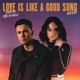 Love is Like a Good Song feat ALWAYSREVÈ Single