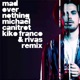 Mad over Nothing Kiko Franco Rivas Remix Single
