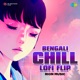 Bengali Chill Lofi Flip Single