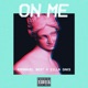 On Me feat Zilla Oaks Single