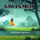 Sawan Mein Single