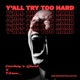 YALL TRY TO HARD feat f4ron Single