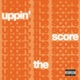 UPPIN THE SCORE Single