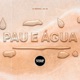Pau E Água Single