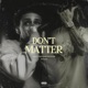 Don t Matter feat Dracodontjam Single