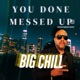 YOU DONE MESSED UP feat YOUNG HAK Single