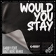 Would You Stay G4bby Feat Bazz Boyz Remix Single