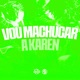 Vou Machucar a Karen Single