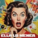 Ella Lo Menea Single