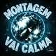 MONTAGEM VAI CALMA EP